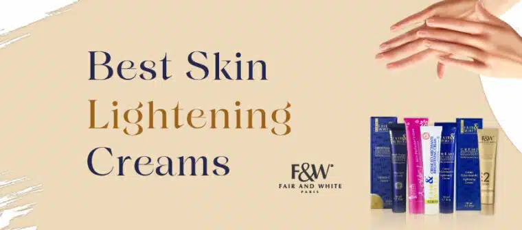 best skin lightening creams