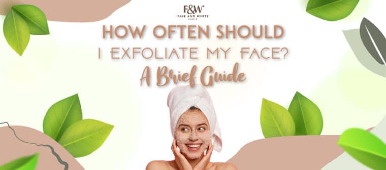 how often should you exfoliate your face