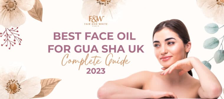 best face oil for gua sha uk