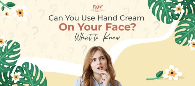 can you put hand cream on your face