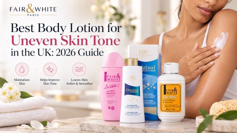 Best body lotion for uneven skin tone UK - Fair & White Paris